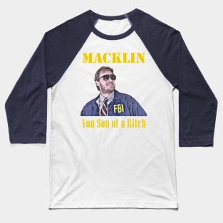 Burt Macklin FBI You Son of a Bitch FanArt Baseball T-Shirt